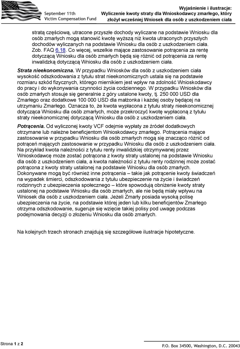 Co więcej, wszelkie mające zastosowanie potrącenia za rentę dotyczącą Wniosku dla osób zmarłych będą się różnić od potrącenia za rentę inwalidzką dotyczącą Wniosku dla osób z uszkodzeniem ciała.