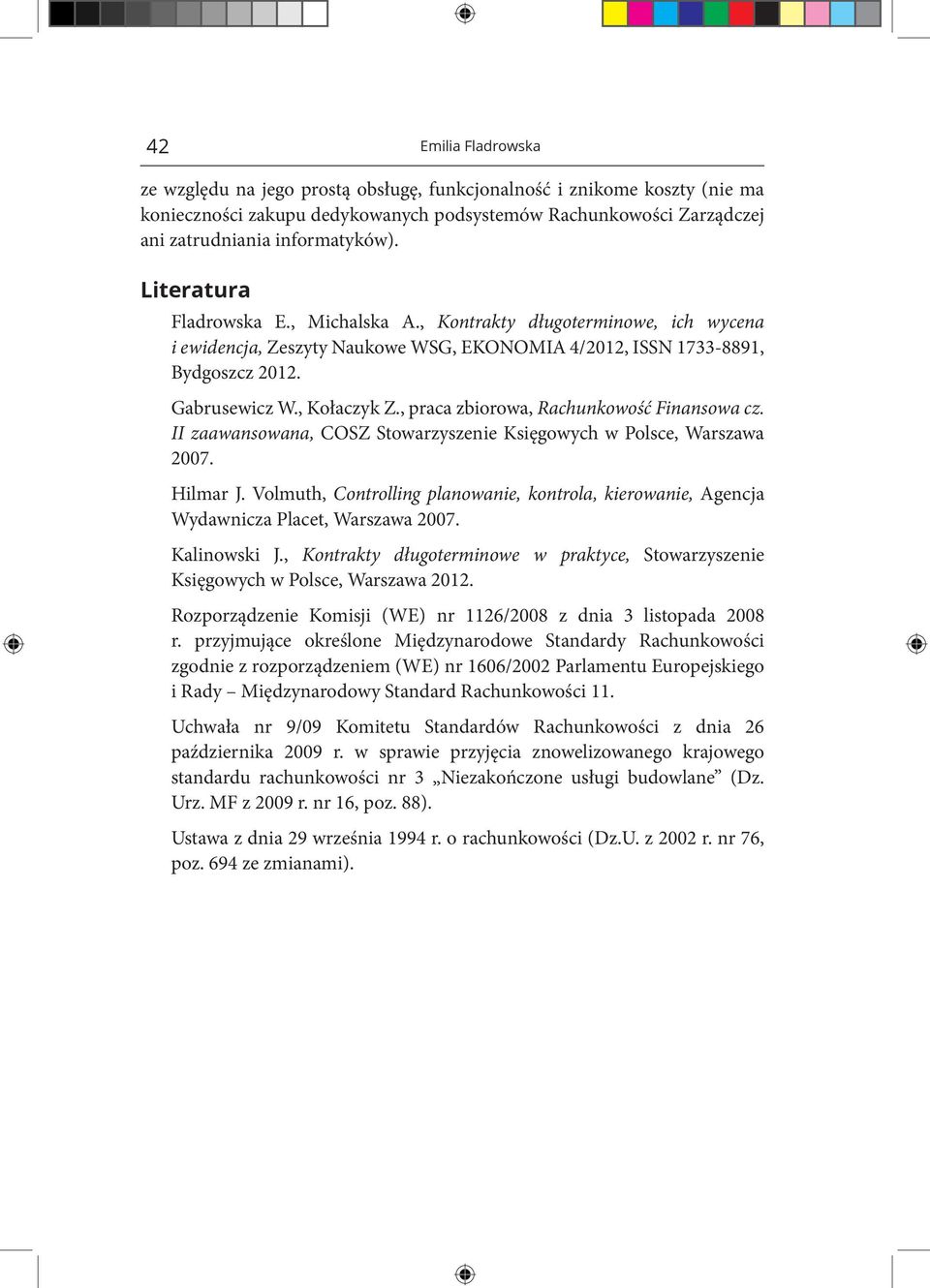 , praca zbiorowa, Rachunkowość Finansowa cz. II zaawansowana, COSZ Stowarzyszenie Księgowych w Polsce, Warszawa 2007. Hilmar J.