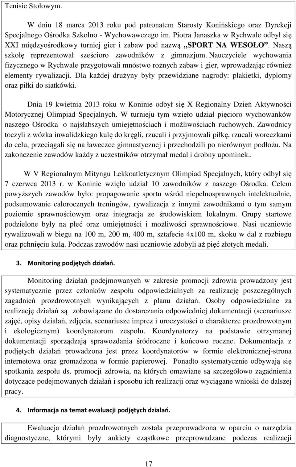 Nauczyciele wychowania fizycznego w Rychwale przygotowali mnóstwo rożnych zabaw i gier, wprowadzając również elementy rywalizacji.