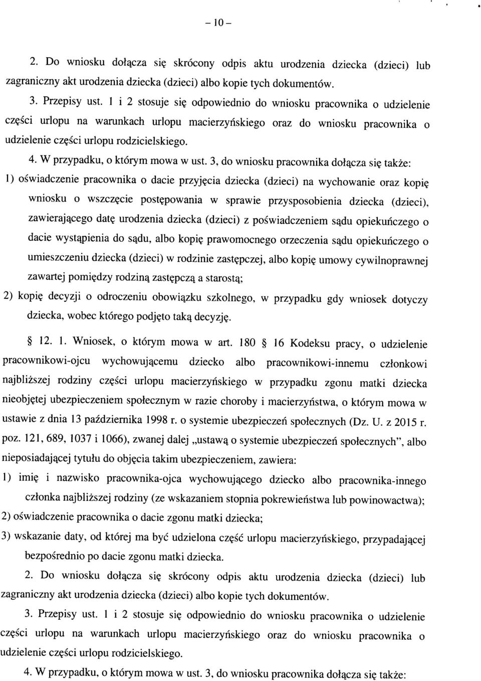 W przypadku, o ktorym mowa w ust. 3, do wniosku pracownika dolqcza si? takze: 1) oswiadczenie pracownika o dacie przyj?cia dziecka (dzieci) na wychowanie oraz kopi? wniosku o wszcz?cie post?