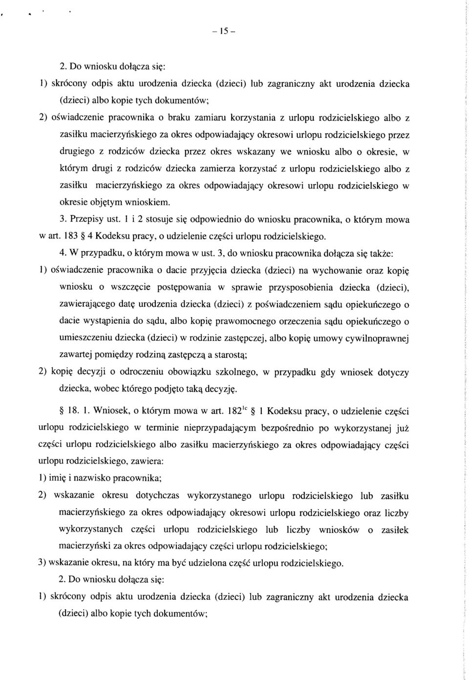 rodzicielskiego albo z zasilku macierzyriskiego za okres odpowiadaj^cy okresowi urlopu rodzicielskiego przez dmgiego z rodzicow dziecka przez okres wskazany we wniosku albo o okresie, w ktorym dmgi z