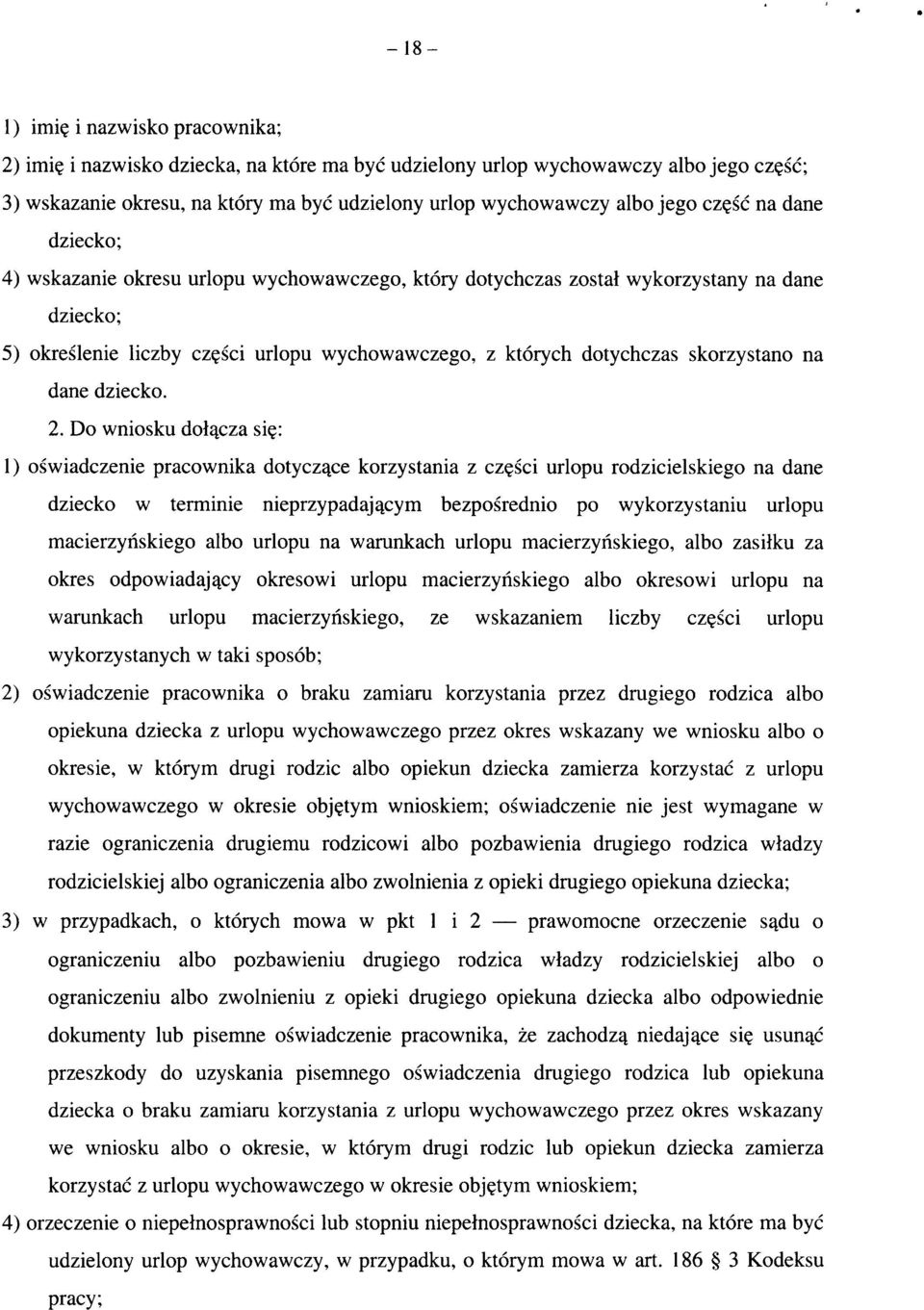 sci urlopu wyehowawczego, z ktorych dotychczas skorzystano na dane dziecko. 2. Do wniosku dol^cza si?: 1) oswiadczenie pracownika dotycz^ce korzystania z cz?