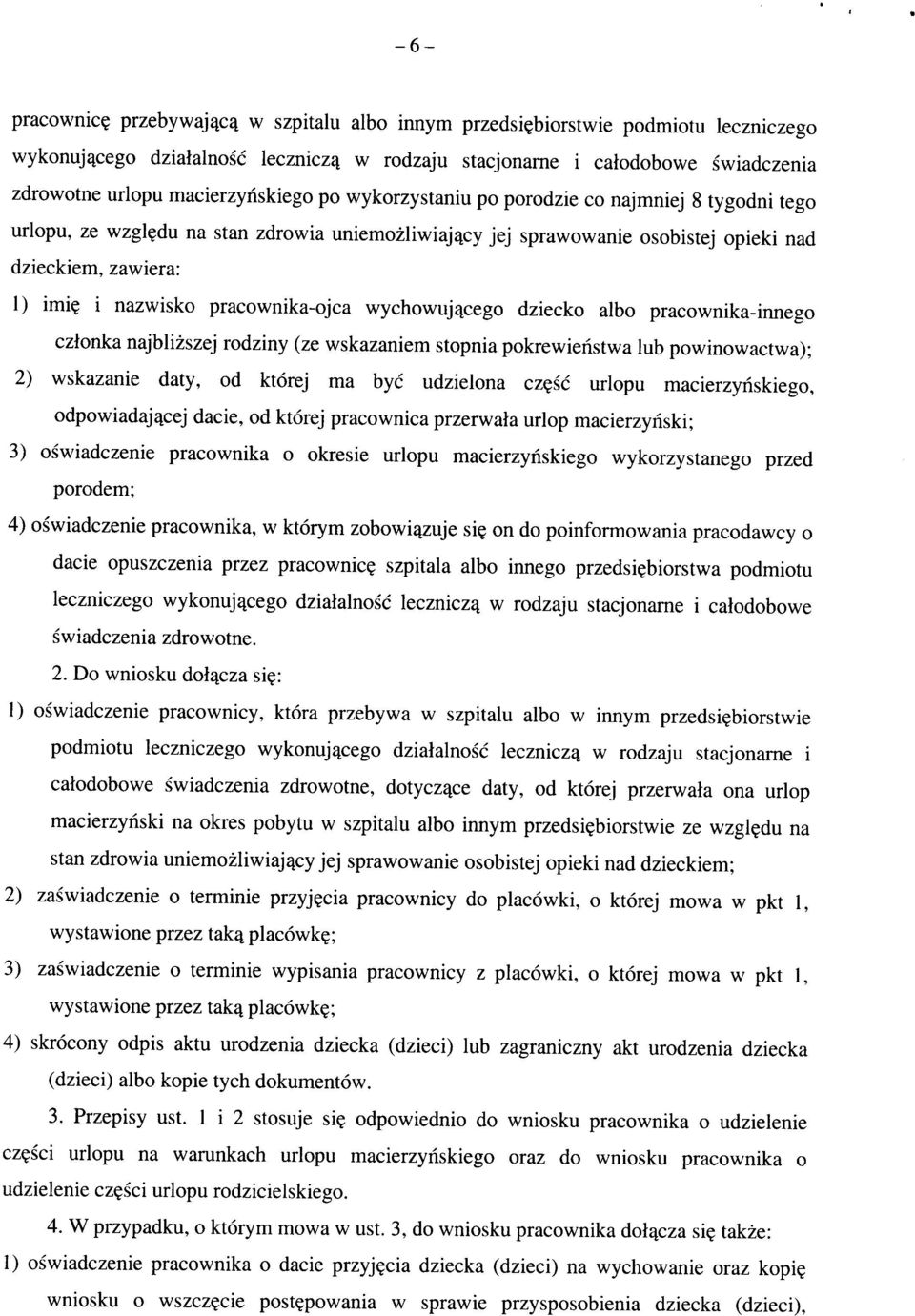 tego urlopu, ze wzgl?du na stan zdrowia uniemozliwiaj^cy jej sprawowanie osobistej opieki nad dzieckiem, zawiera: 1) imi?