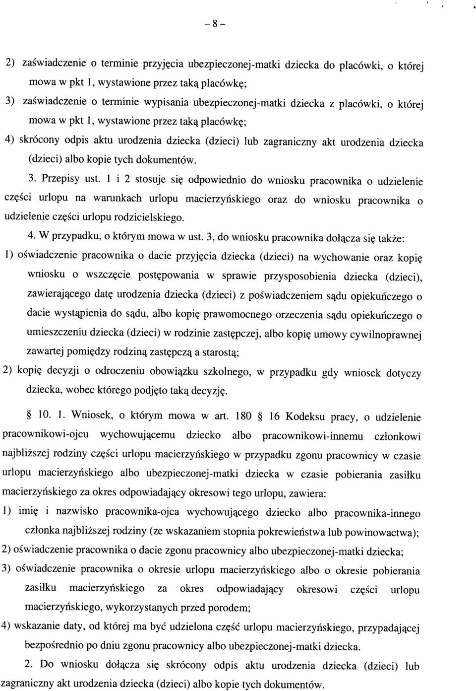 ; 4) skrocony odpis aktu urodzenia dziecka (dzieci) lub zagraniczny akt urodzenia dziecka (dzieci) albo kopie tych dokumentow. 3. Przepisy ust. 1 i 2 stosuje si?