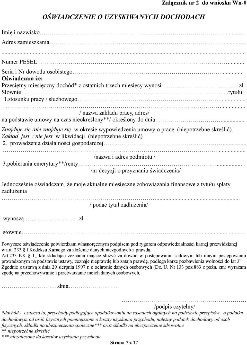 ..... / nazwa zakładu pracy, adres/ na podstawie umowy na czas nieokreślony**/ określony do dnia... Znajduje się /nie znajduje się w okresie wypowiedzenia umowy o pracę (niepotrzebne skreślić).