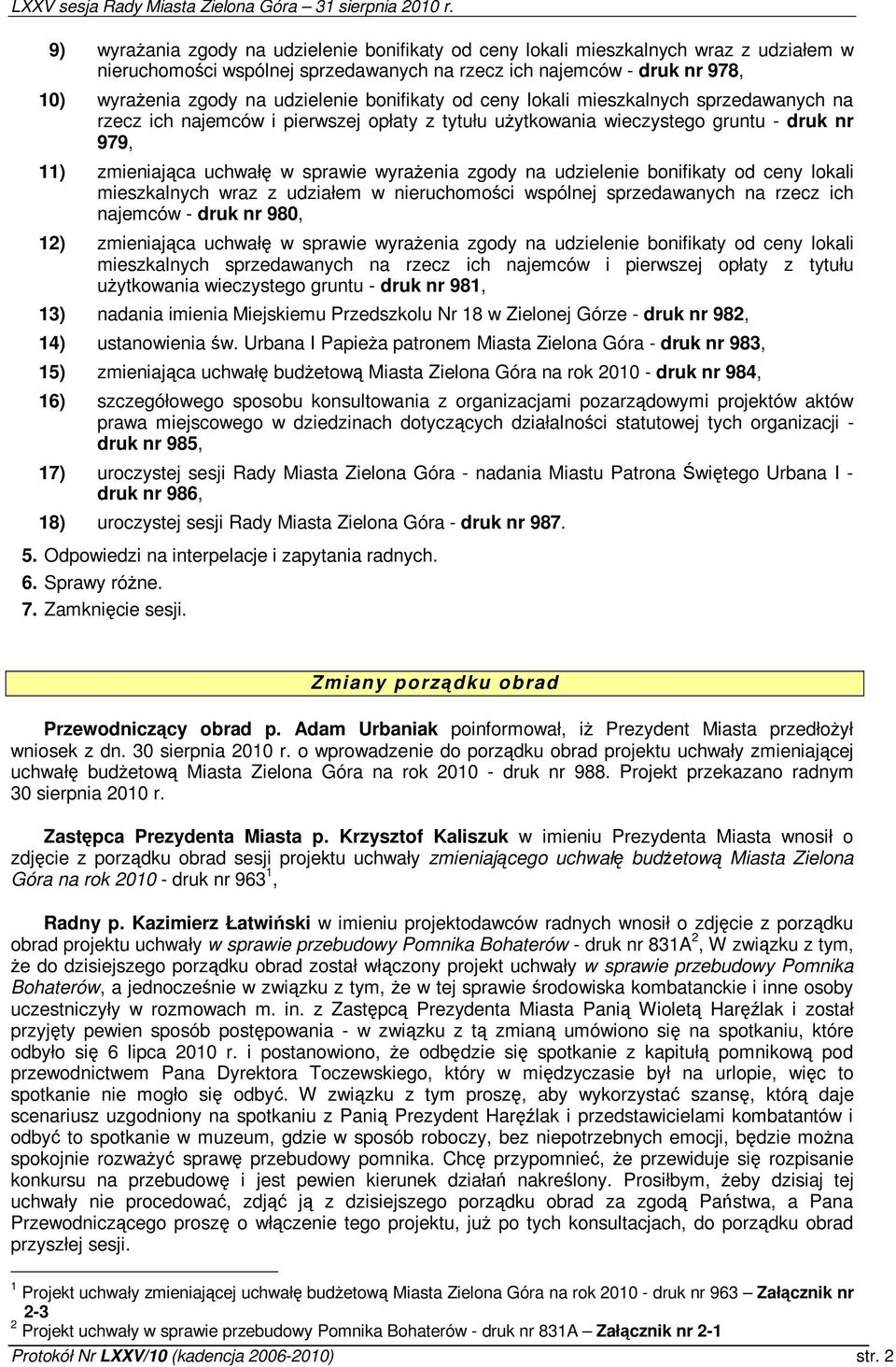 udzielenie bonifikaty od ceny lokali mieszkalnych wraz z udziałem w nieruchomoci wspólnej sprzedawanych na rzecz ich najemców - druk nr 980, 12) zmieniajca uchwał w sprawie wyraenia zgody na
