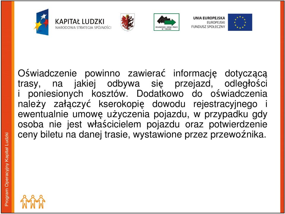 Dodatkowo do oświadczenia należy załączyć kserokopię dowodu rejestracyjnego i ewentualnie