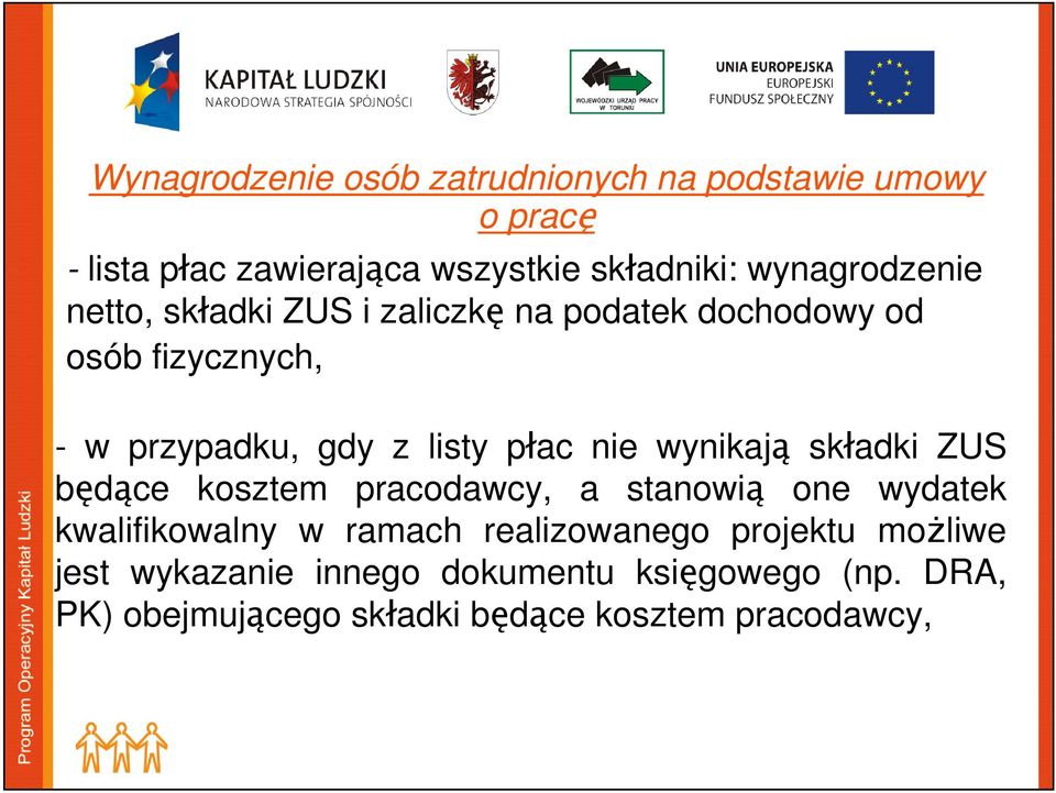 płac nie wynikają składki ZUS będące kosztem pracodawcy, a stanowią one wydatek kwalifikowalny w ramach