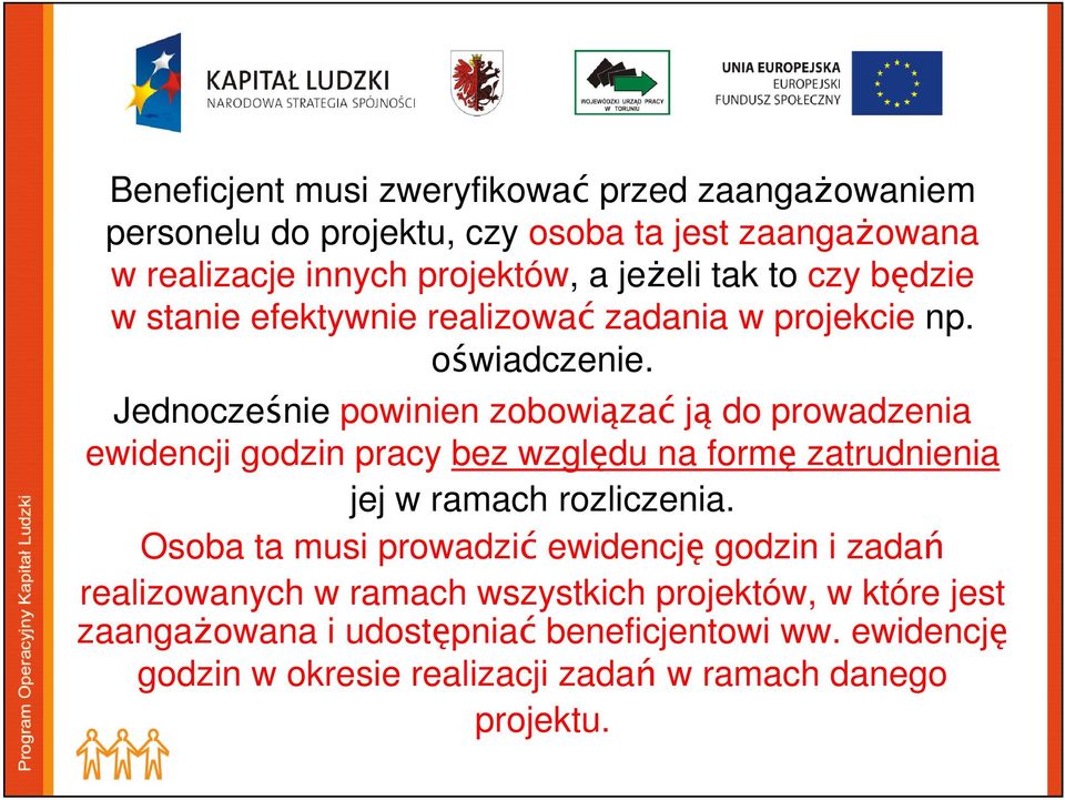 Jednocześnie powinien zobowiązać ją do prowadzenia ewidencji godzin pracy bez względu na formę zatrudnienia jej w ramach rozliczenia.