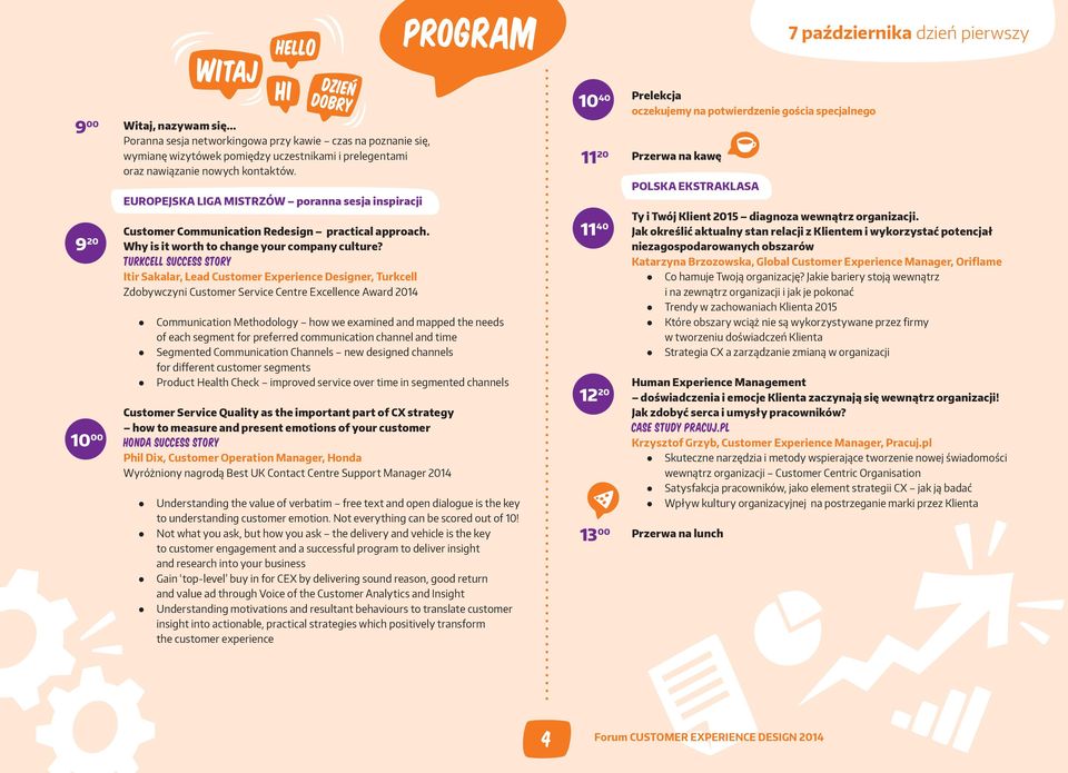 TURKCELL SUCCESS STORY Itir Sakalar, Lead Customer Experience Designer, Turkcell Zdobywczyni Customer Service Centre Excellence Award 2014 Communication Methodology how we examined and mapped the