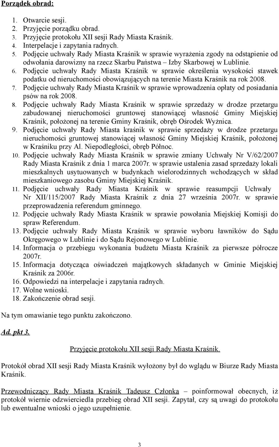 Podjęcie uchwały Rady Miasta Kraśnik w sprawie określenia wysokości stawek podatku od nieruchomości obowiązujących na terenie Miasta Kraśnik na rok 2008. 7.