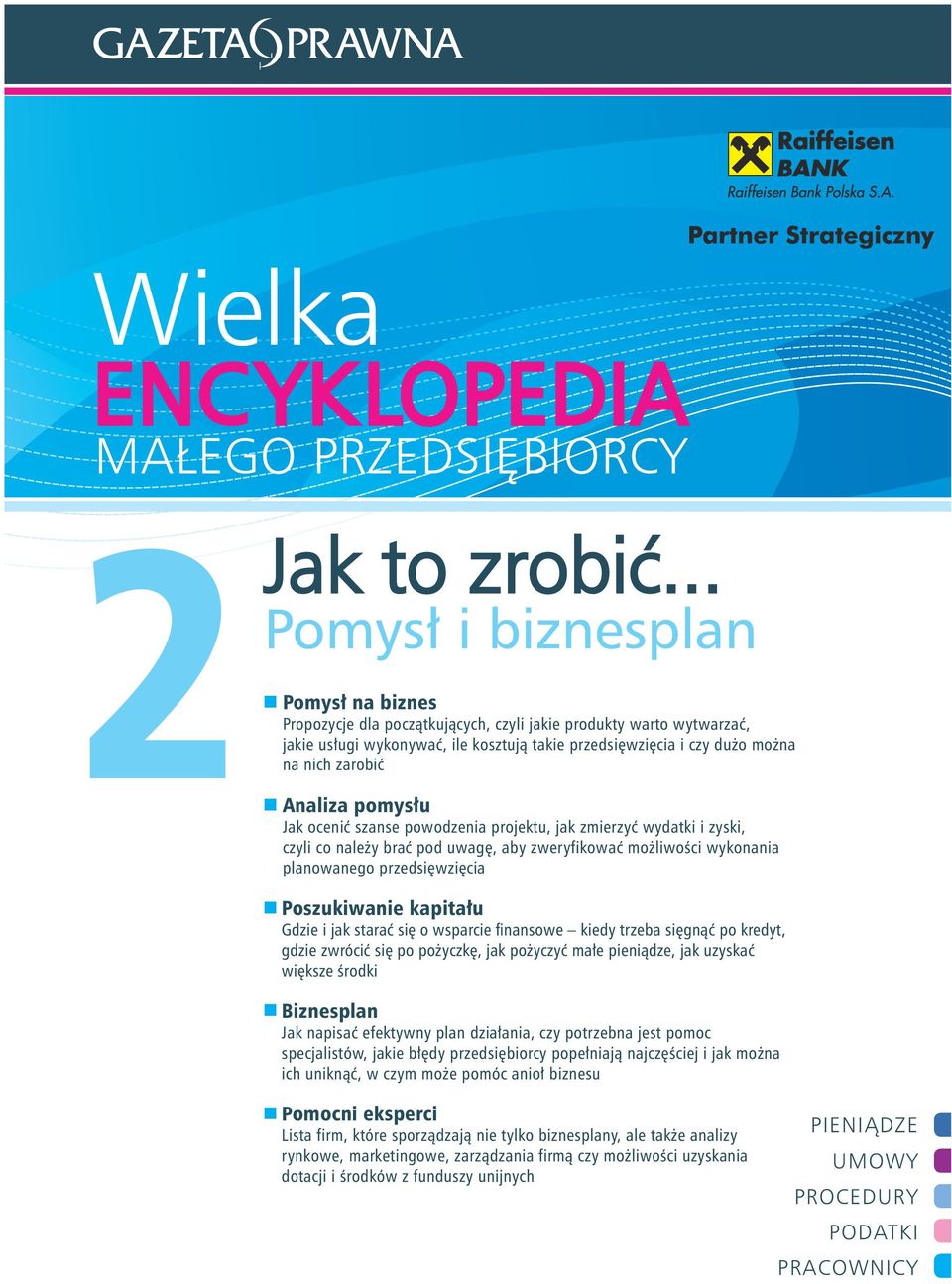 zarobić Analiza pomysłu Jak ocenić szanse powodzenia projektu, jak zmierzyć wydatki i zyski, czyli co należy brać pod uwagę, aby zweryfikować możliwości wykonania planowanego przedsięwzięcia