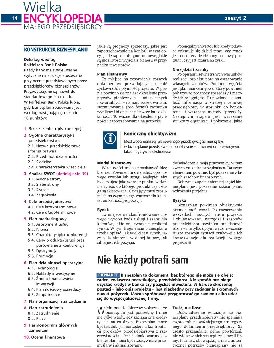 Ogólna charakterystyka przedsiębiorstwa 2.1. Nazwa przedsiębiorstwa i forma prawna 2.2. Przedmiot działalności 2.3. Siedziba 2.4. Charakterystyka właściciela 3. Analiza SWOT (definicje str. 19) 3.1. Mocne strony 3.