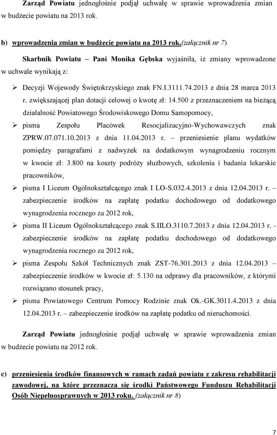 zwiększającej plan dotacji celowej o kwotę zł: 14.