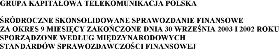 30 WRZEŚNIA 2003 I 2002 ROKU SPORZĄDZONE