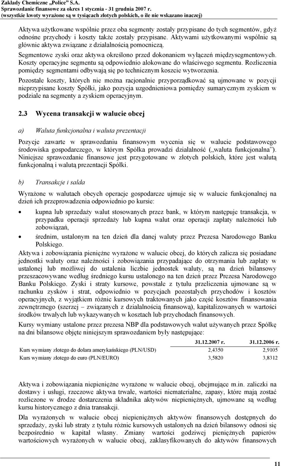 koszty także zostały przypisane. Aktywami użytkowanymi wspólnie są głównie aktywa związane z działalnością pomocniczą.