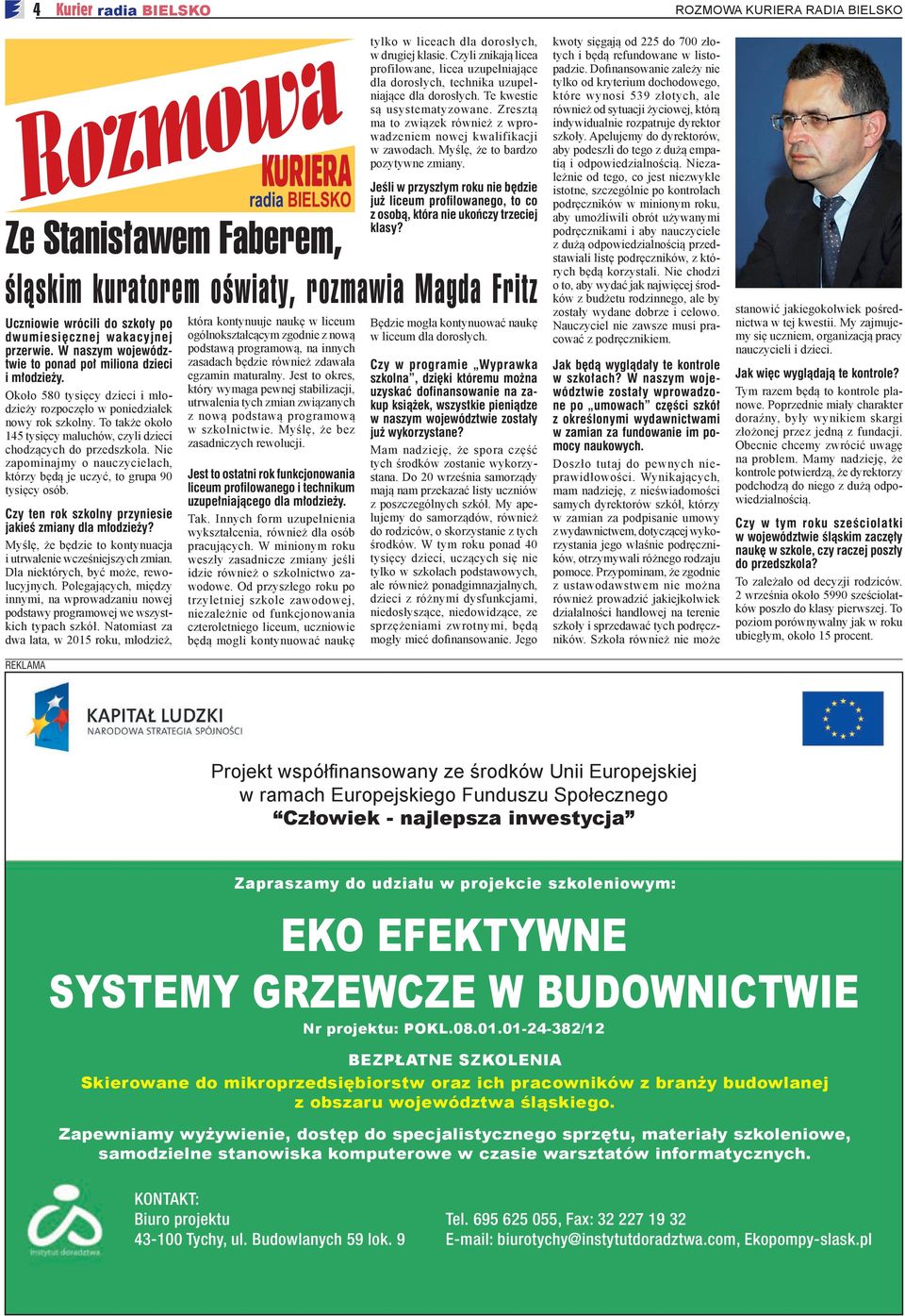 To także około 145 tysięcy maluchów, czyli dzieci chodzących do przedszkola. Nie zapominajmy o nauczycielach, którzy będą je uczyć, to grupa 90 tysięcy osób.