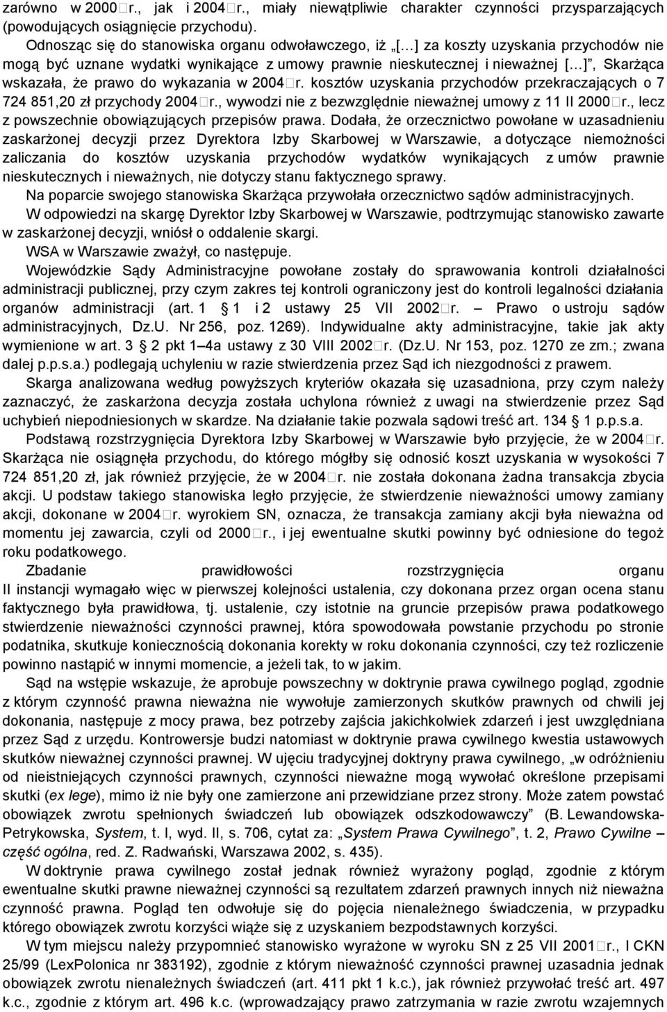 do wykazania w 2004 r. kosztów uzyskania przychodów przekraczających o 7 724 851,20 zł przychody 2004 r., wywodzi nie z bezwzględnie nieważnej umowy z 11 II 2000 r.