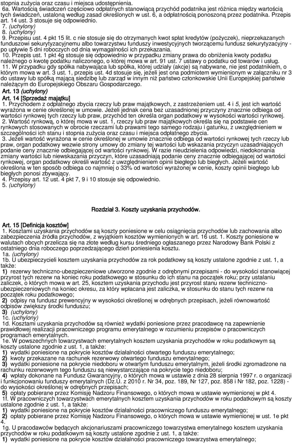 6, a odpłatnością ponoszoną przez podatnika. Przepis art. 14 ust. 3 stosuje się odpowiednio. 7. (uchylony) 8. (uchylony) 9. Przepisu ust. 4 pkt 15 lit.