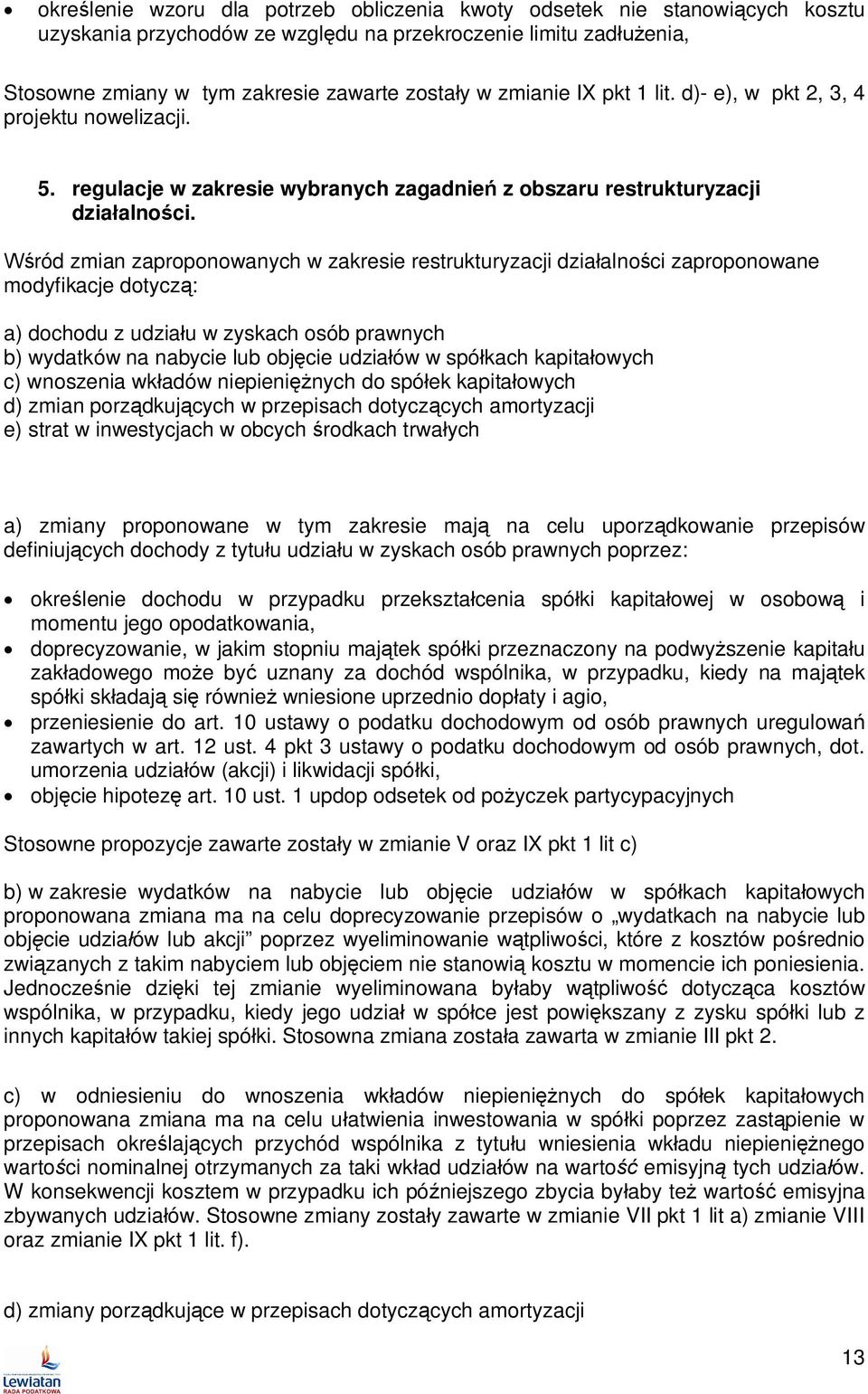 ród zmian zaproponowanych w zakresie restrukturyzacji dzia alno ci zaproponowane modyfikacje dotycz : a) dochodu z udzia u w zyskach osób prawnych b) wydatków na nabycie lub obj cie udzia ów w spó