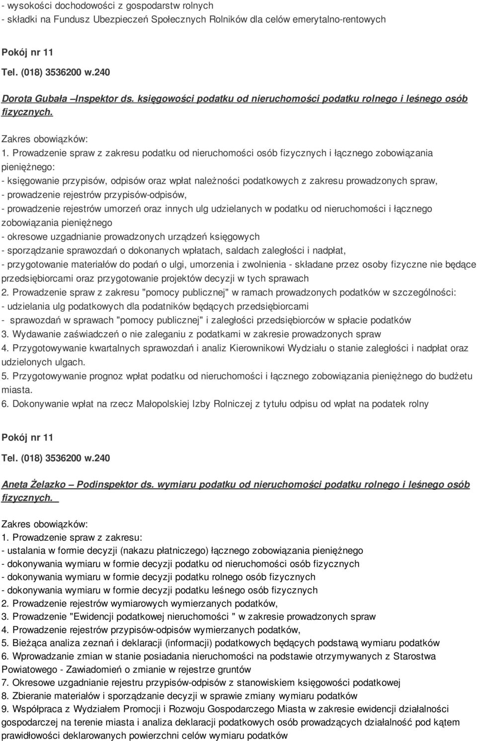 Prowadzenie spraw z zakresu podatku od nieruchomości osób fizycznych i łącznego zobowiązania pieniężnego: - księgowanie przypisów, odpisów oraz wpłat należności podatkowych z zakresu prowadzonych