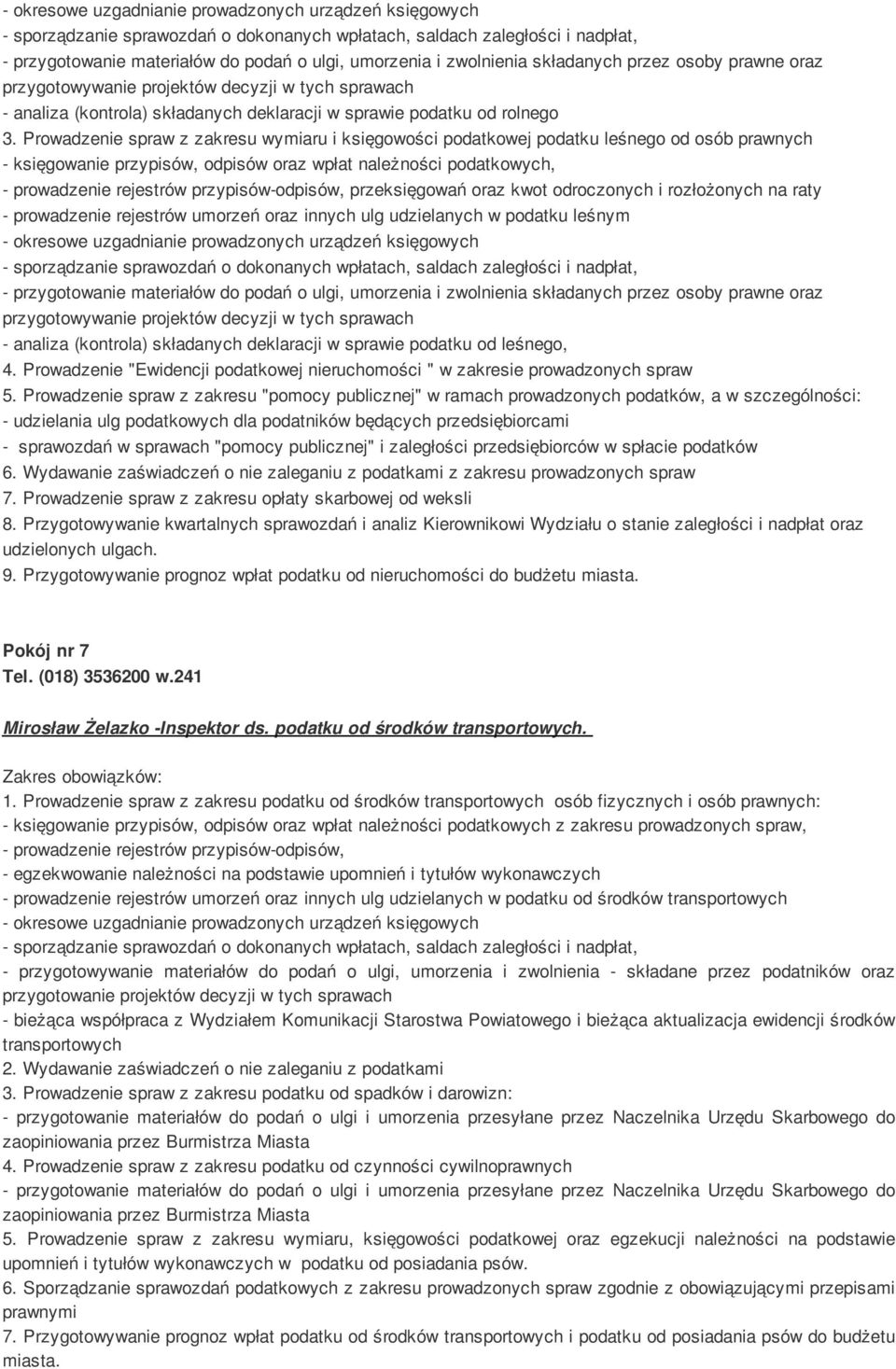 składanych deklaracji w sprawie podatku od leśnego, 4. Prowadzenie "Ewidencji podatkowej nieruchomości " w zakresie prowadzonych spraw 5.