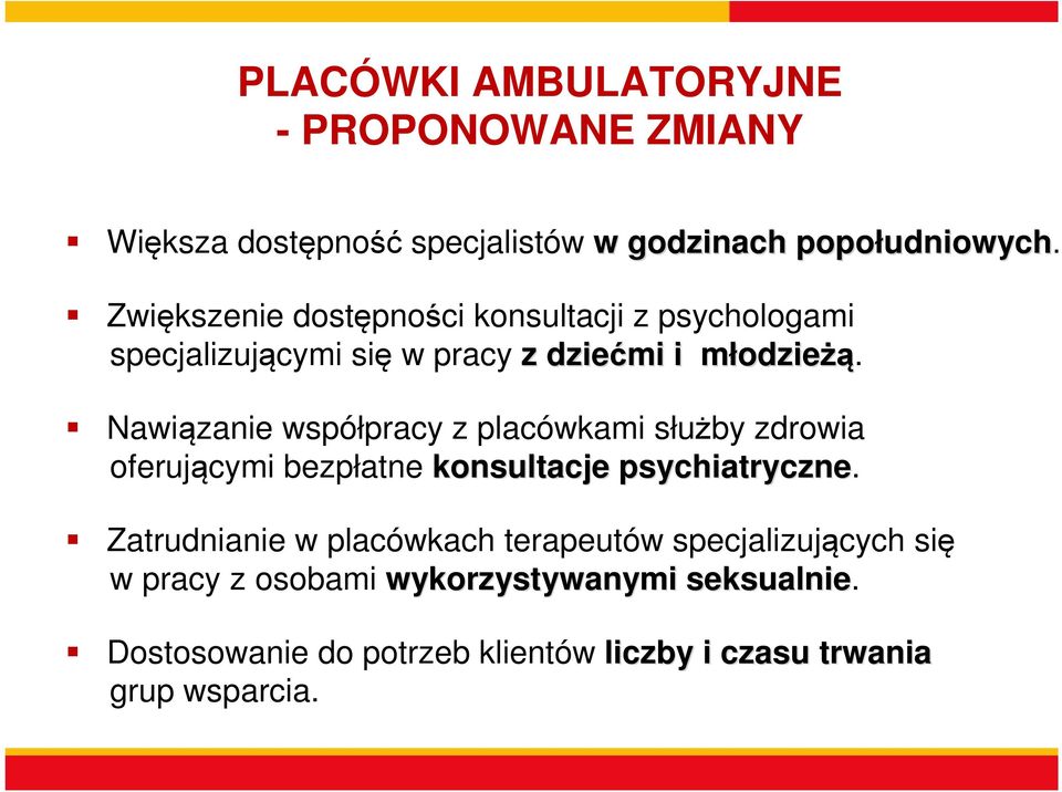 Nawiązanie współpracy z placówkami służby zdrowia oferującymi bezpłatne konsultacje psychiatryczne.