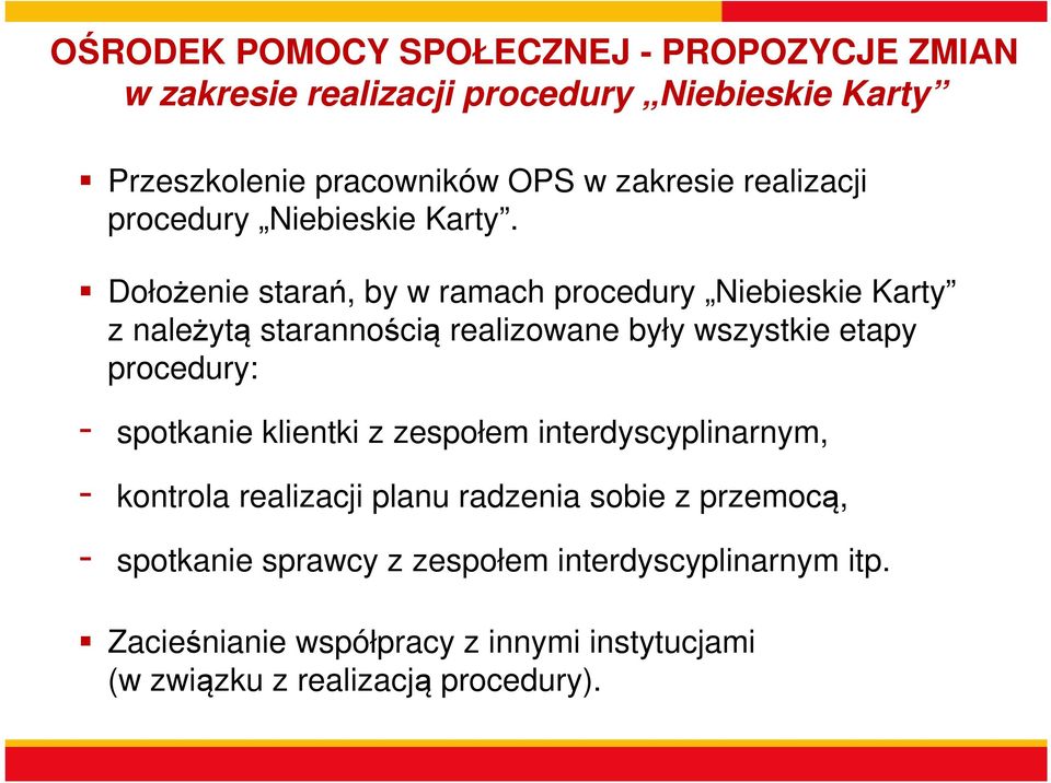 Dołożenie starań, by w ramach procedury Niebieskie Karty z należytą starannością realizowane były wszystkie etapy procedury: -