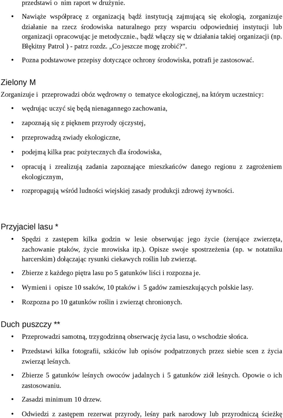 metodycznie., bądź włączy się w działania takiej organizacji (np. Błękitny Patrol ) - patrz rozdz. Co jeszcze mogę zrobić?