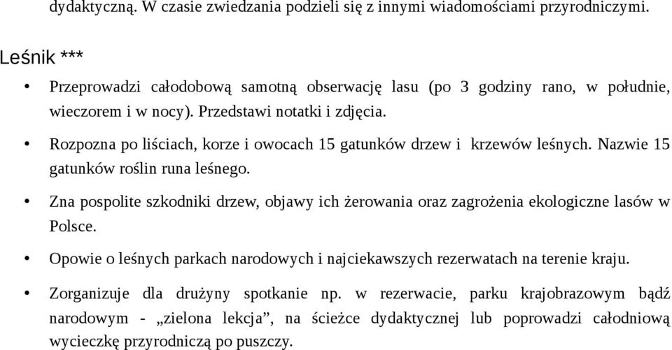 Rozpozna po liściach, korze i owocach 15 gatunków drzew i krzewów leśnych. Nazwie 15 gatunków roślin runa leśnego.