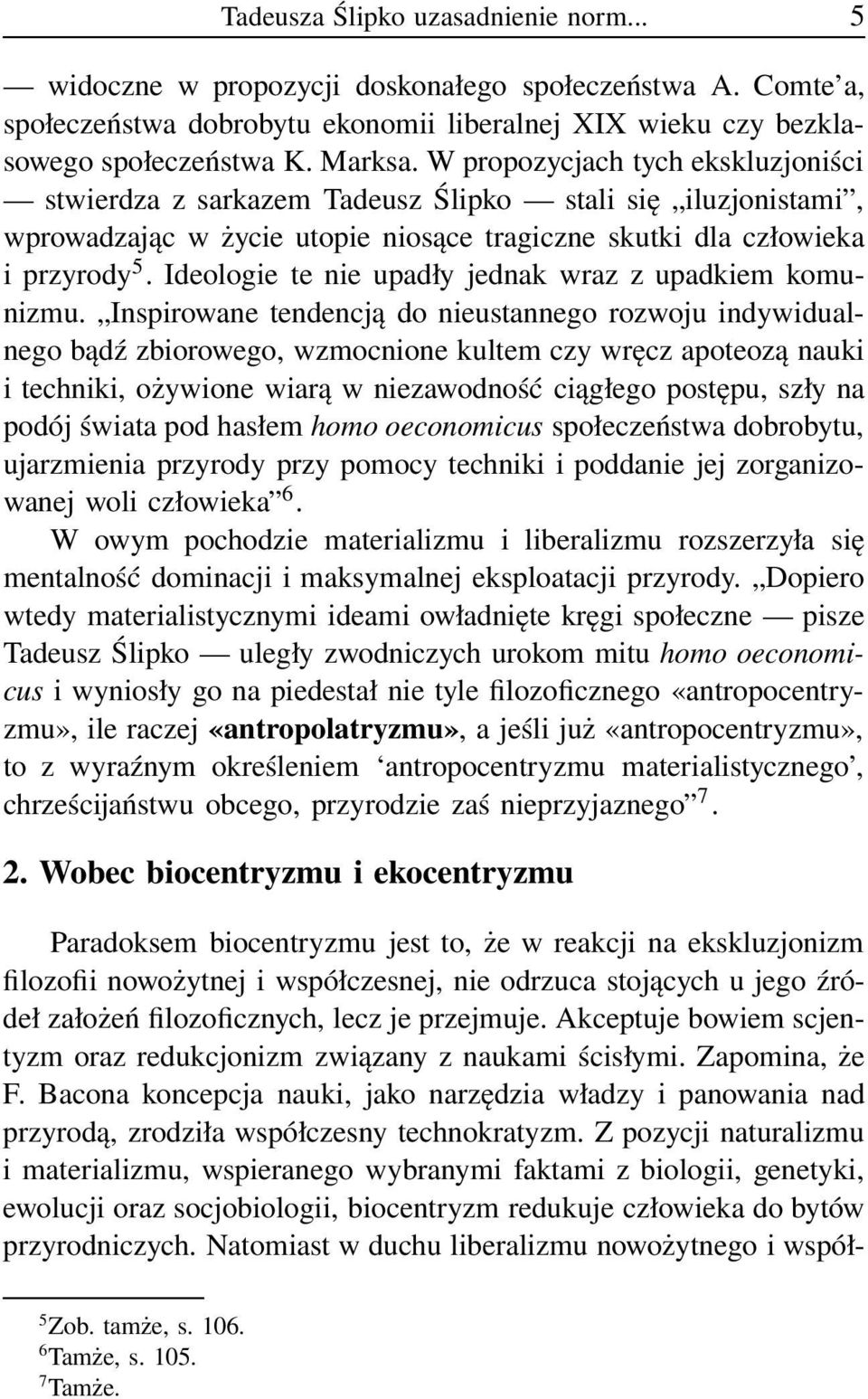 Ideologie te nie upadły jednak wraz z upadkiem komunizmu.