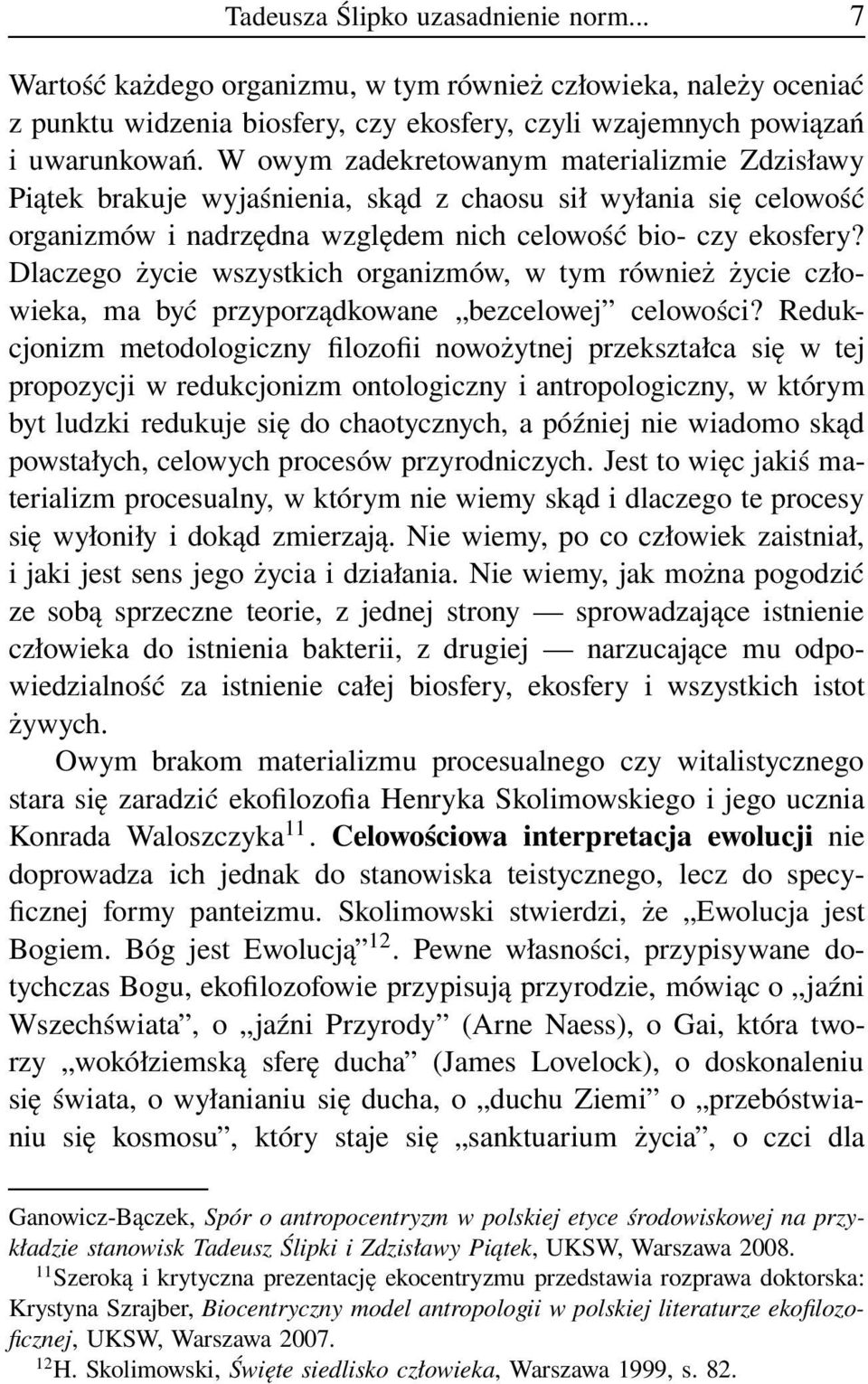 Dlaczego życie wszystkich organizmów, w tym również życie człowieka, ma być przyporządkowane bezcelowej celowości?