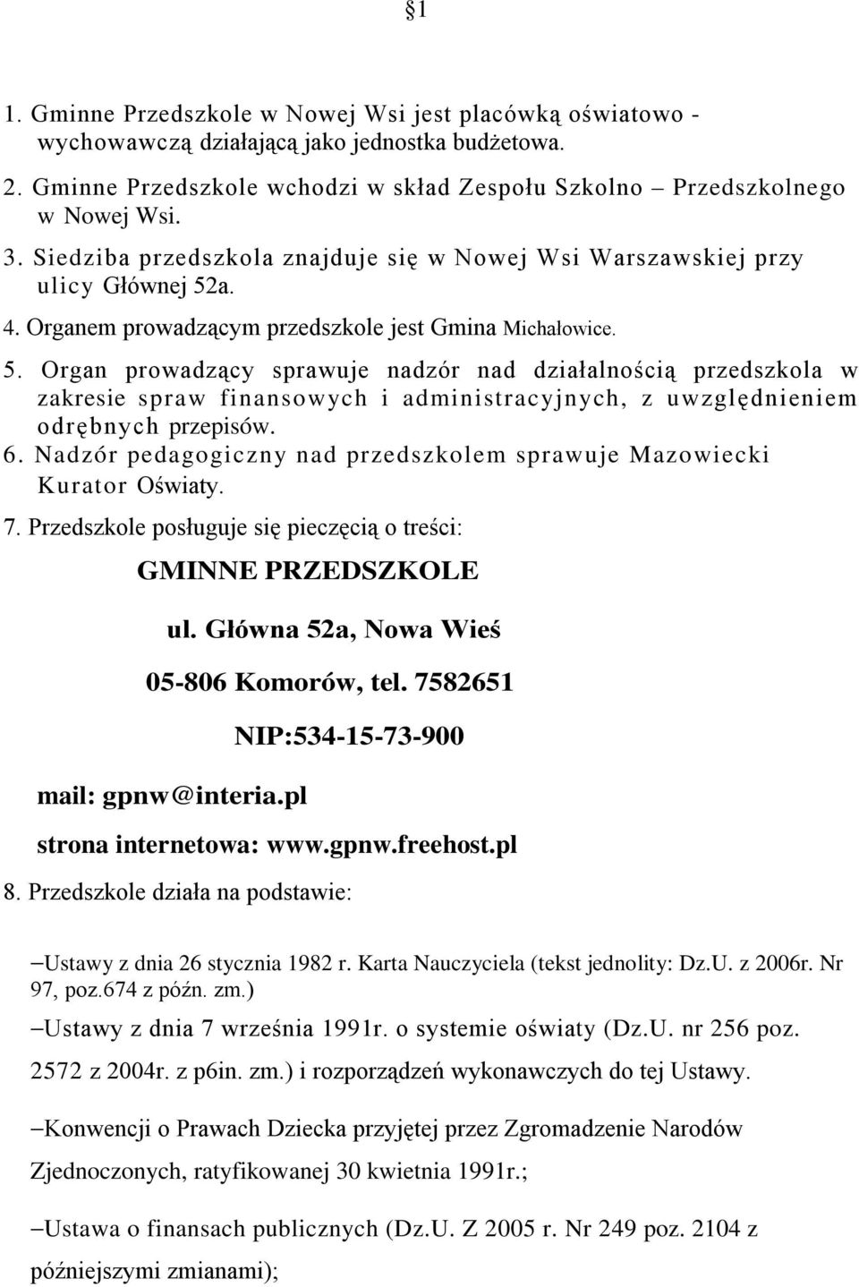 a. 4. Organem prowadzącym przedszkole jest Gmina Michałowice. 5.