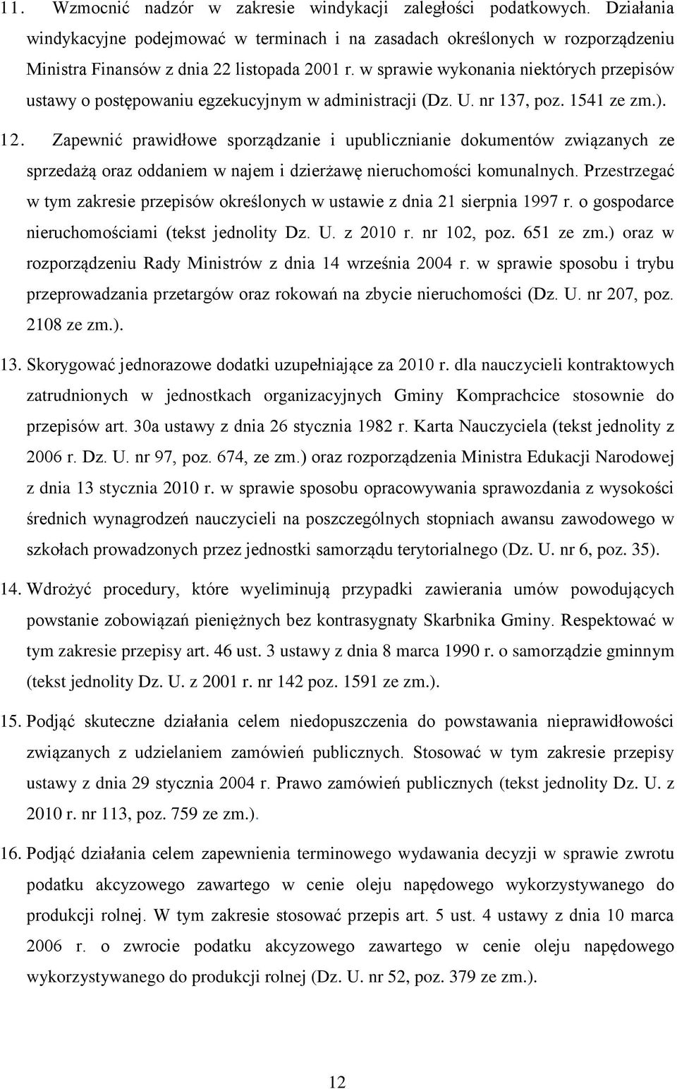 Zapewnić prawidłowe sporządzanie i upublicznianie dokumentów związanych ze sprzedażą oraz oddaniem w najem i dzierżawę nieruchomości komunalnych.