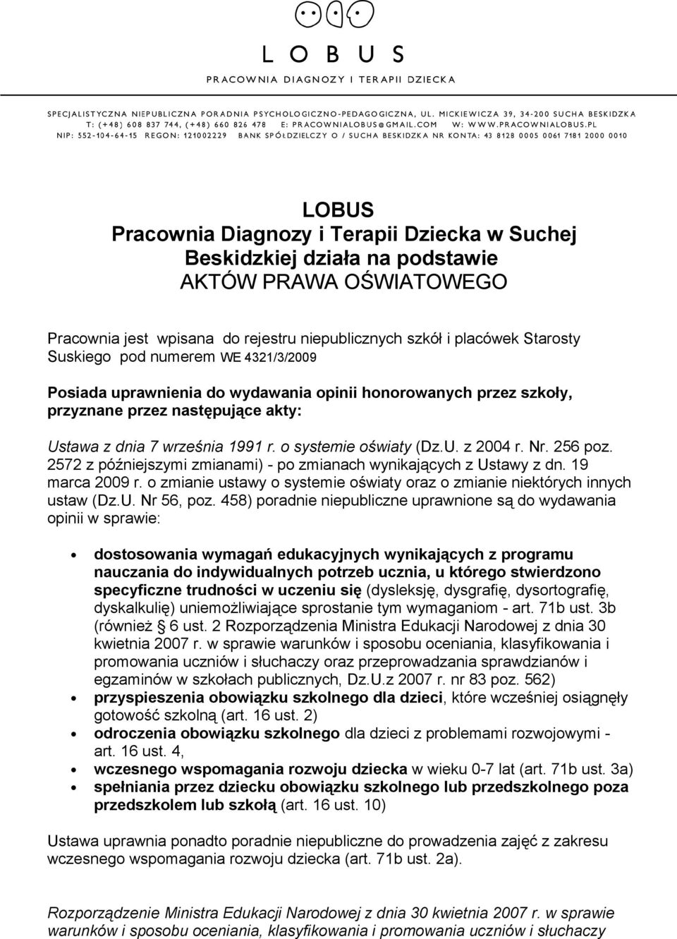 256 poz. 2572 z późniejszymi zmianami) - po zmianach wynikających z Ustawy z dn. 19 marca 2009 r. o zmianie ustawy o systemie oświaty oraz o zmianie niektórych innych ustaw (Dz.U. Nr 56, poz.