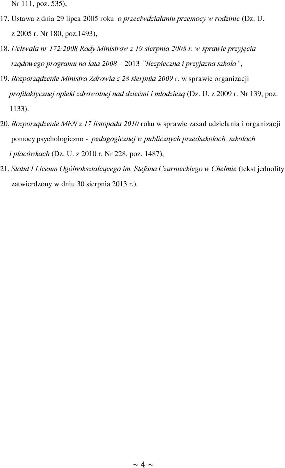 w sprawie organizacji profilaktycznej opieki zdrowotnej nad dziećmi i młodzieżą (Dz. U. z 200