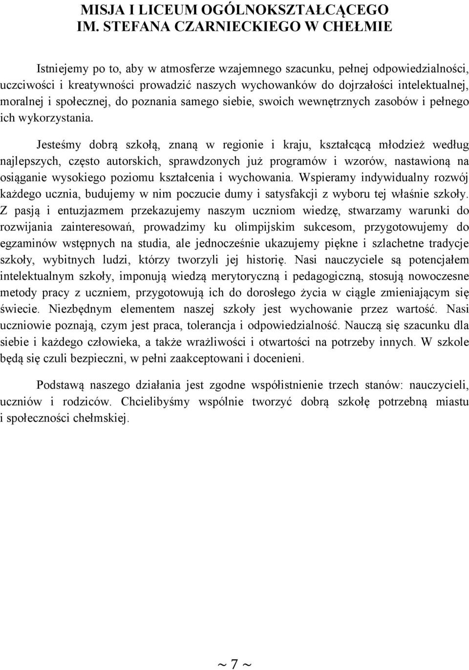 intelektualnej, moralnej i społecznej, do poznania samego siebie, swoich wewnętrznych zasobów i pełnego ich wykorzystania.