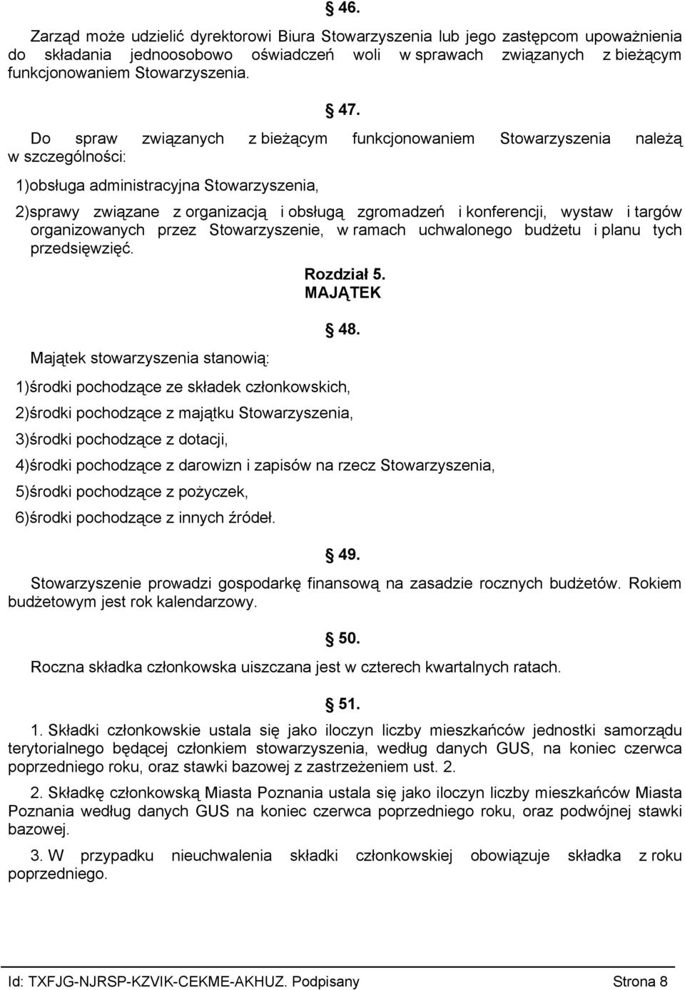 wystaw i targów organizowanych przez Stowarzyszenie, w ramach uchwalonego budżetu i planu tych przedsięwzięć. Majątek stowarzyszenia stanowią: Rozdział 5. MAJĄTEK 48.