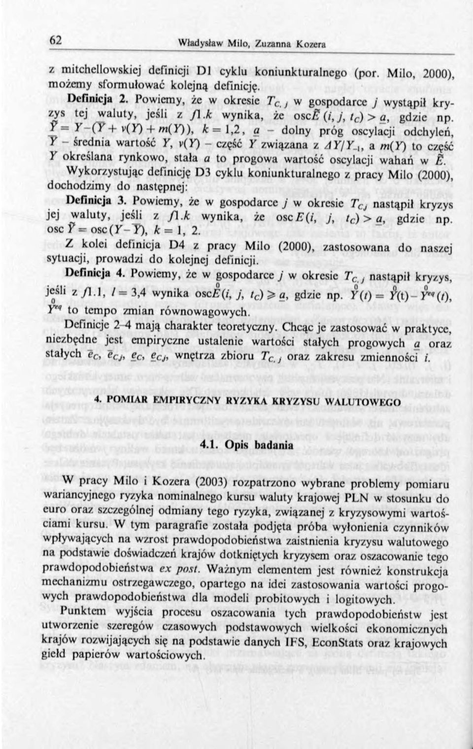 + v(y) + m (Y)), k = 1,2, ą - dolny próg oscylacji odchyleń, 7 - średnia wartość Y, v(ľ) - część Y związana z AY/Y_lf a m(y) to część Y określana rynkowo, stała a to progowa wartość oscylacji wahań w