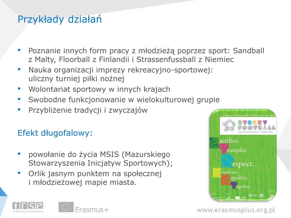 sportowy w innych krajach Swobodne funkcjonowanie w wielokulturowej grupie Przybliżenie tradycji i zwyczajów Efekt