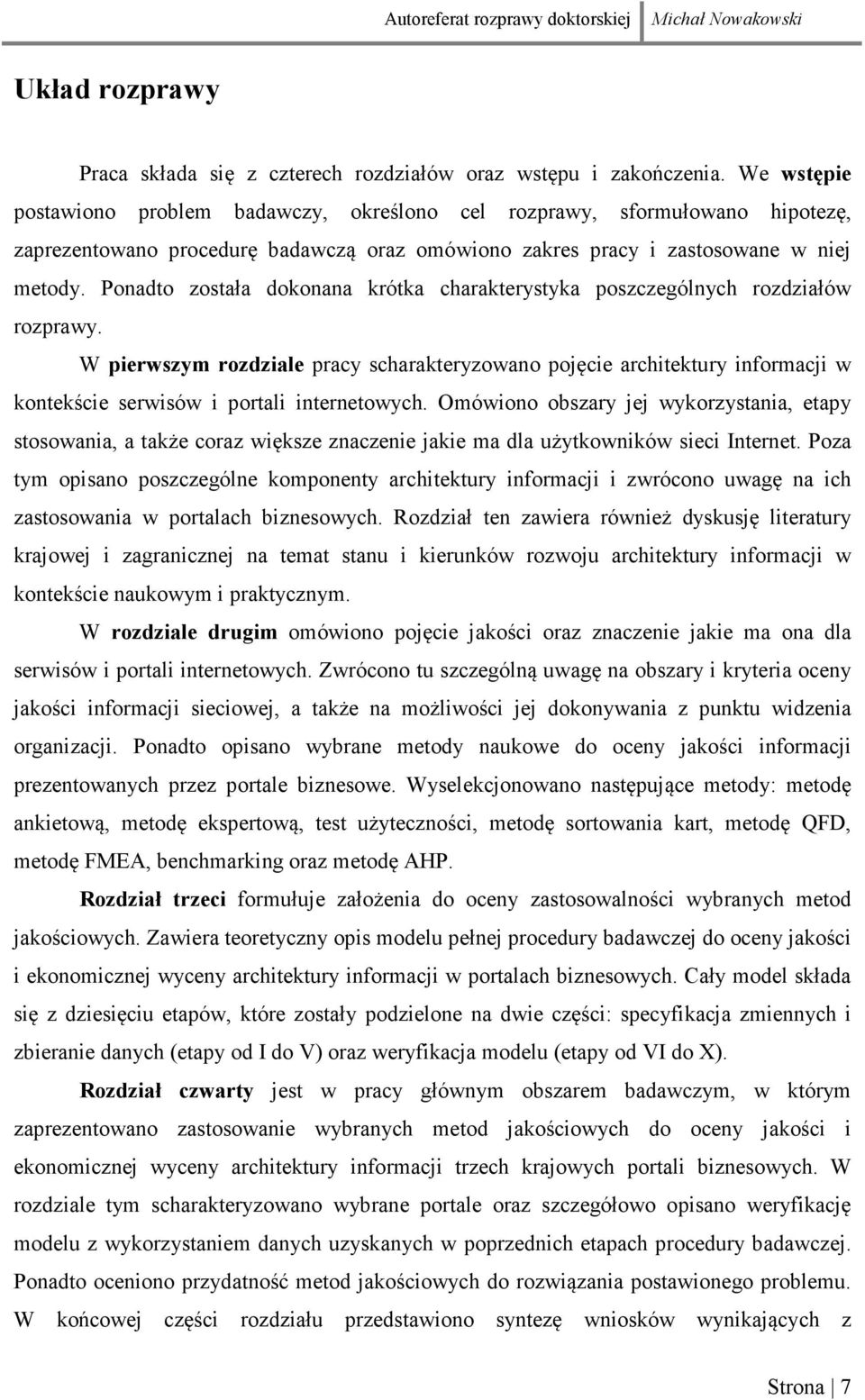 Ponadto została dokonana krótka charakterystyka poszczególnych rozdziałów rozprawy.