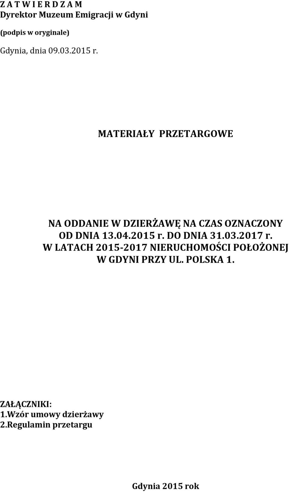 MATERIAŁY PRZETARGOWE NA ODDANIE W DZIERŻAWĘ NA CZAS OZNACZONY OD DNIA 13.04.2015 r.