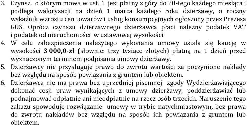 GUS. Oprócz czynszu dzierżawnego dzierżawca płaci należny podatek VAT i podatek od nieruchomości w ustawowej wysokości. 4.