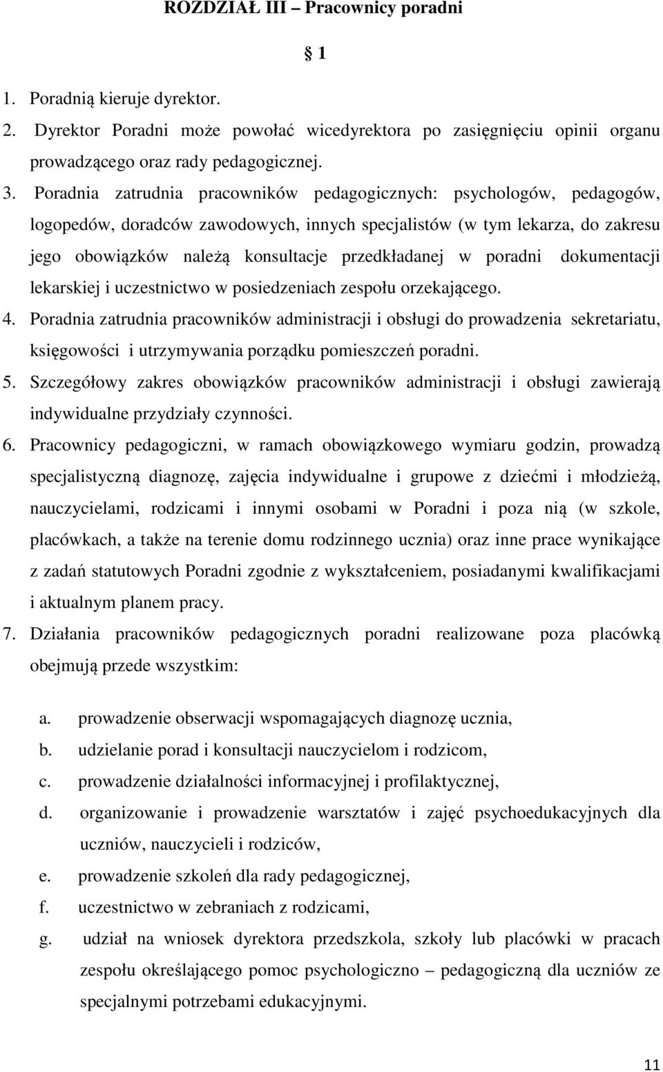 w poradni dokumentacji lekarskiej i uczestnictwo w posiedzeniach zespołu orzekającego. 4.