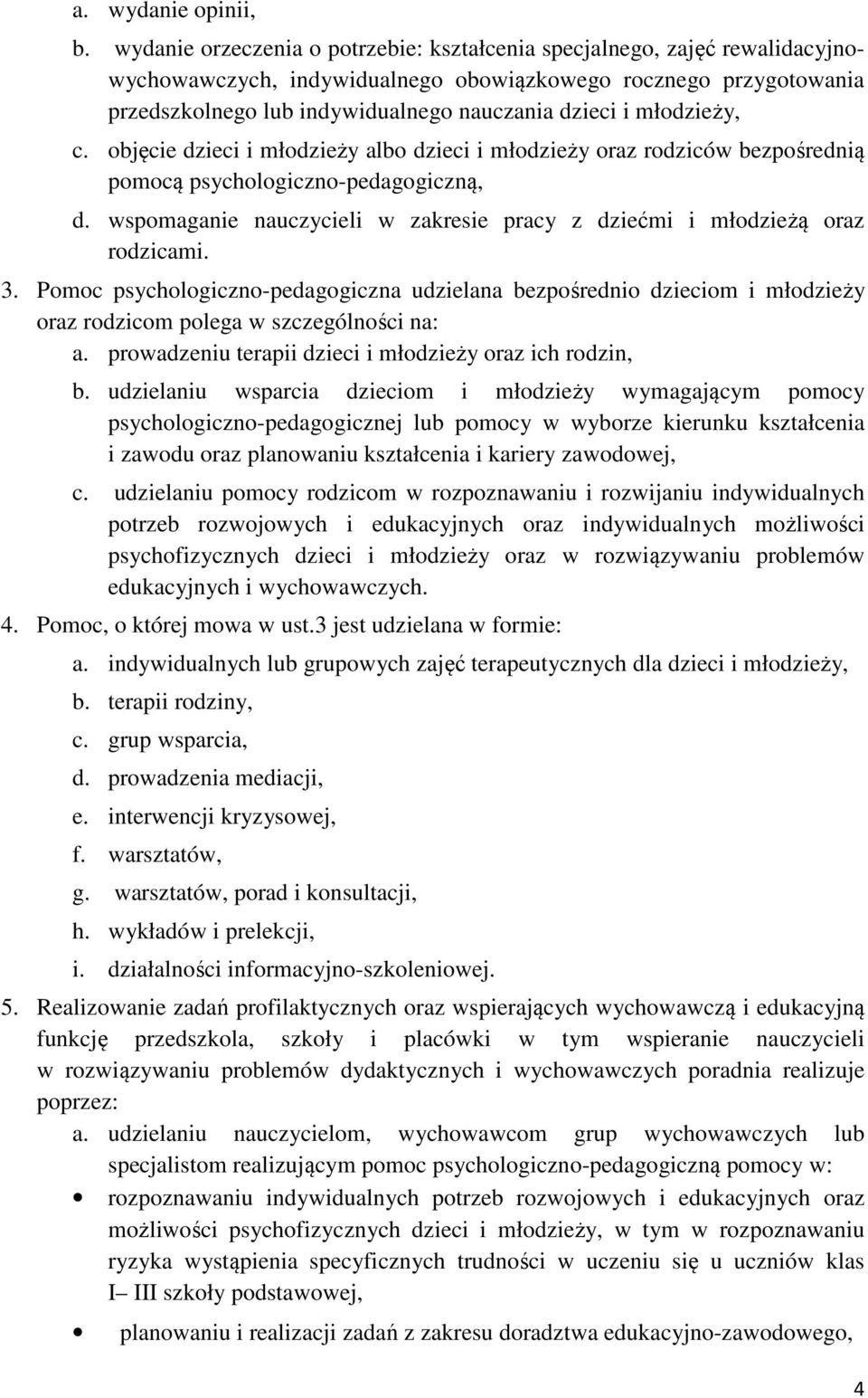 młodzieży, c. objęcie dzieci i młodzieży albo dzieci i młodzieży oraz rodziców bezpośrednią pomocą psychologiczno-pedagogiczną, d.