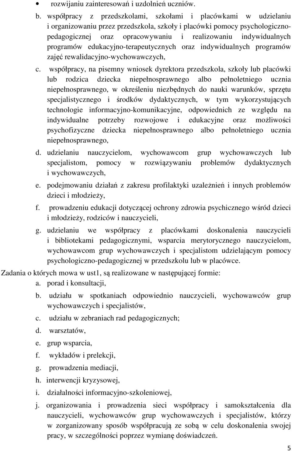 programów edukacyjno-terapeutycznych oraz indywidualnych programów zajęć rewalidacyjno-wychowawczych, c.