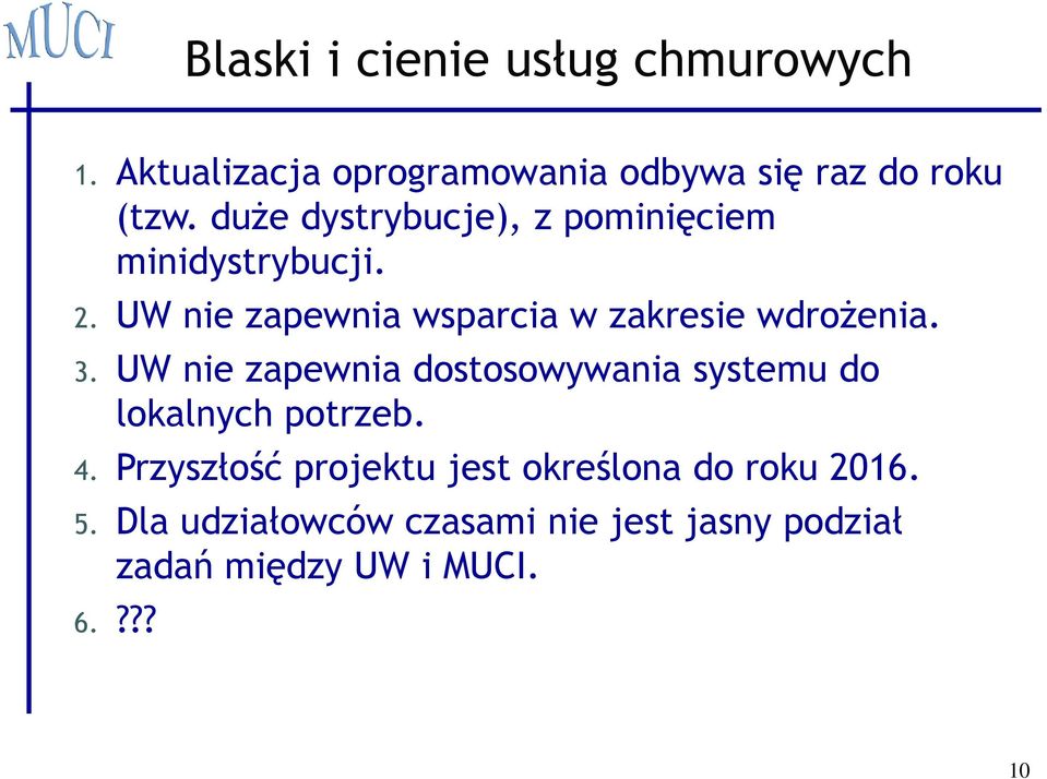 UW nie zapewnia wsparcia w zakresie wdrożenia. 3.