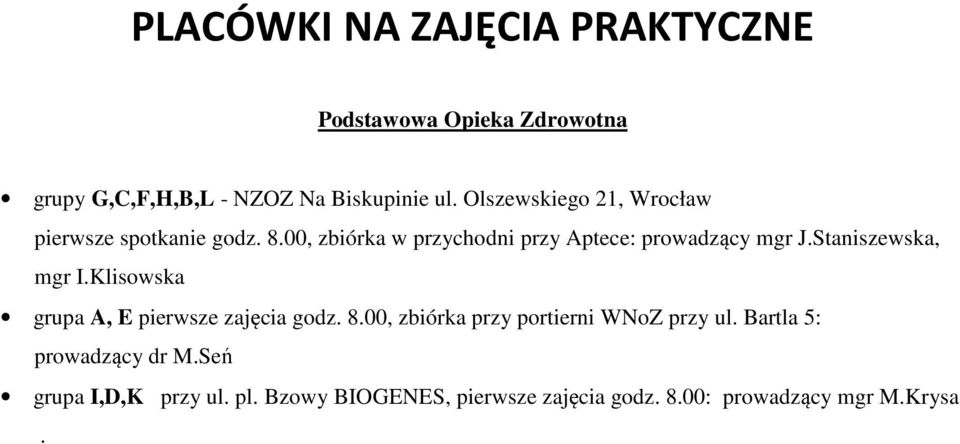 00, zbiórka w przychodni przy Aptece: prowadzący mgr J.Staniszewska, mgr I.