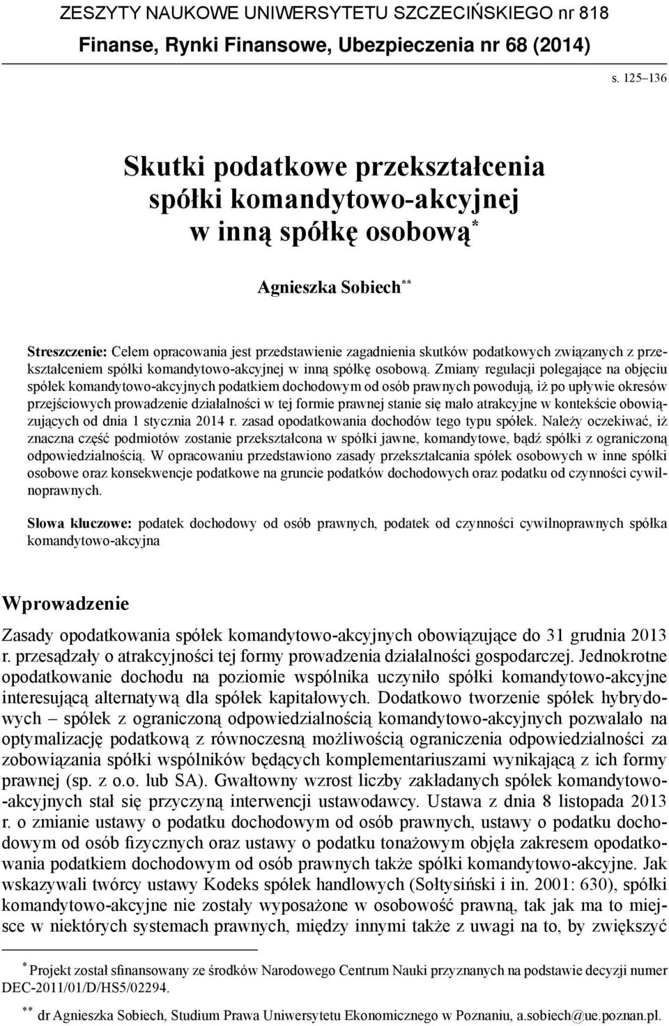 związanych z przekształceniem spółki komandytowo-akcyjnej w inną spółkę osobową.