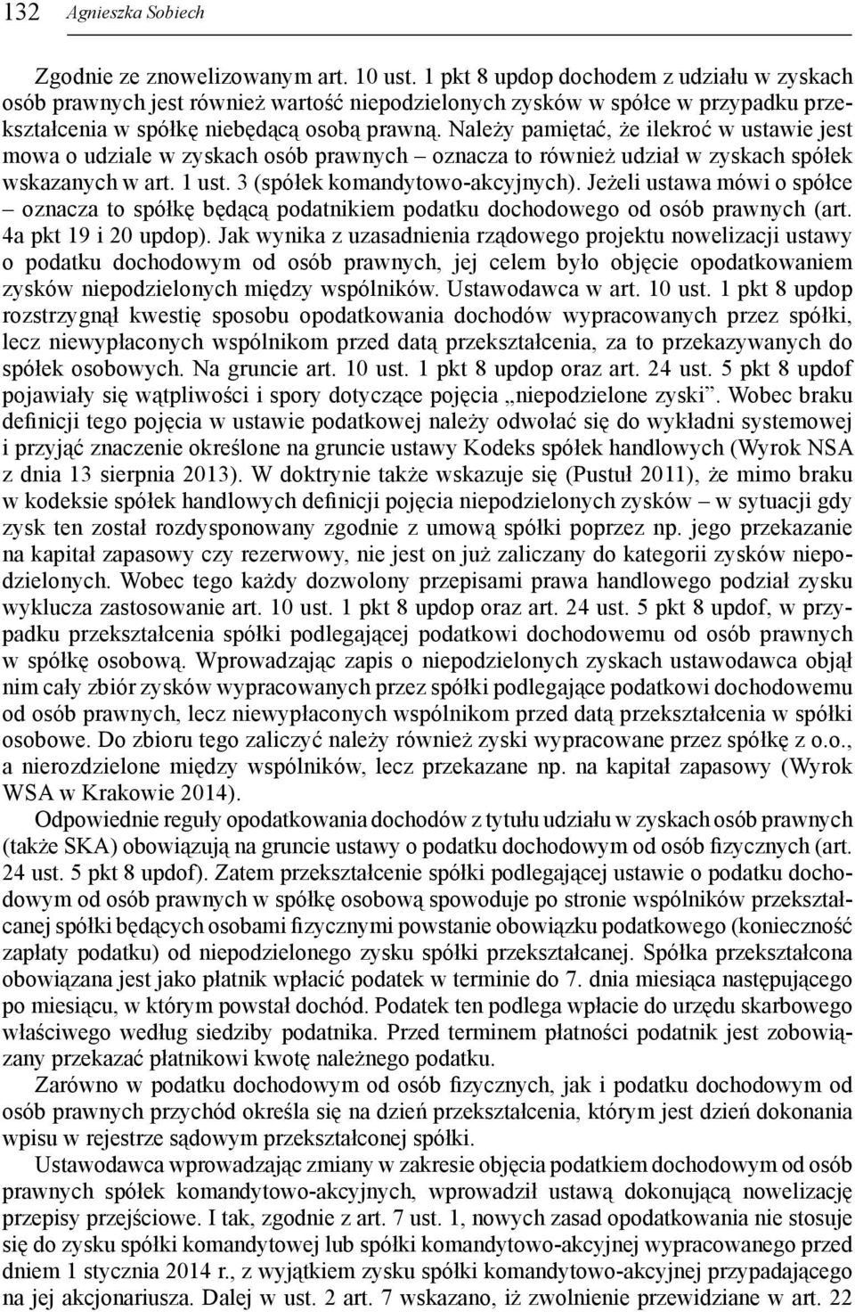 Należy pamiętać, że ilekroć w ustawie jest mowa o udziale w zyskach osób prawnych oznacza to również udział w zyskach spółek wskazanych w art. 1 ust. 3 (spółek komandytowo-akcyjnych).